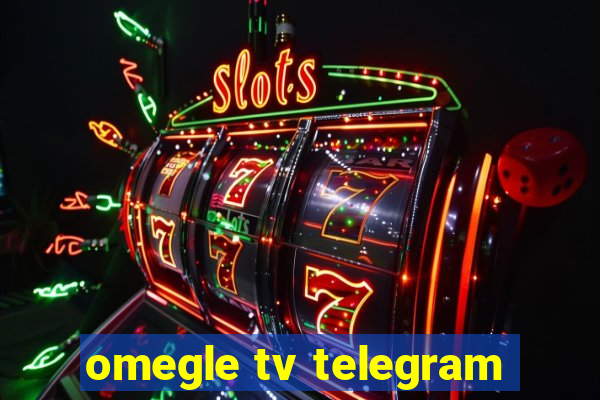 omegle tv telegram